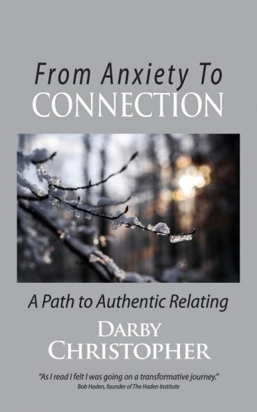From Anxiety To Connection: A Path To Authentic Relating