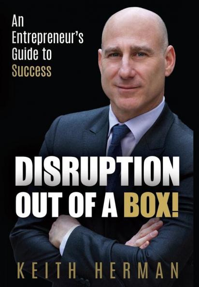 Disruption Out Of A Box!: An Entrepreneur's Guide to Success