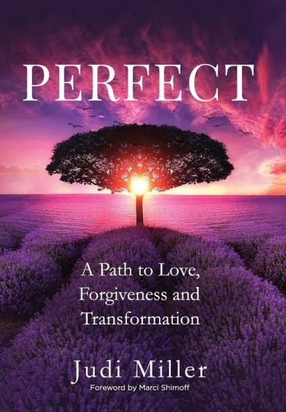 Perfect: A Path to Love Forgiveness and Transformation