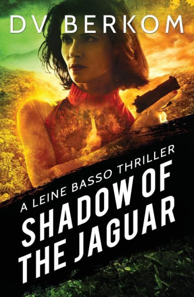 Shadow of the Jaguar: A Leine Basso Thriller: 10
