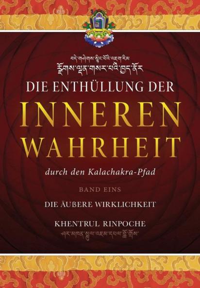 Die EnthüLlung Der Inneren Wahrheit: Band Eins - Die Äußere Wirklichkeit: Die Innerste Essenz Aller Buddhalehren Sowie Ergänzende Erläuterungen Der Methoden, ... Vajrayogas Einzutreten. (German Edition)