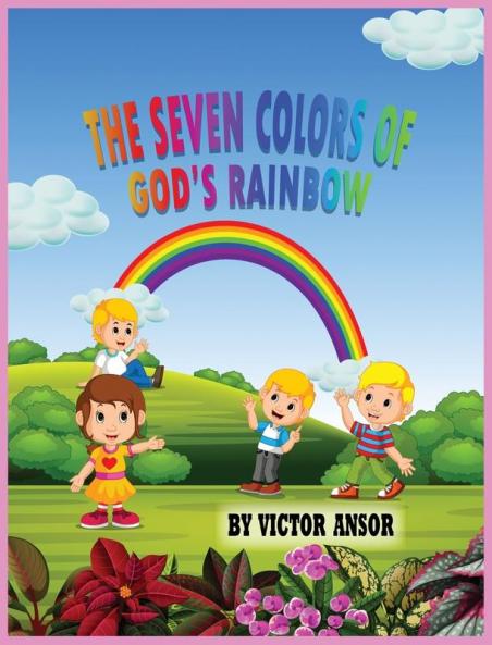 THE SEVEN COLORS OF GOD'S RAINBOW