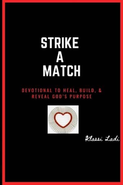 Strike A Match: Devotional to Heal Build & Reveal God's Purpose