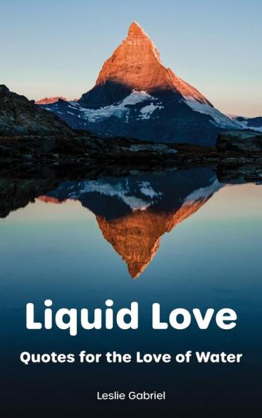 Liquid Love: Quotes For The Love Of Water: 1