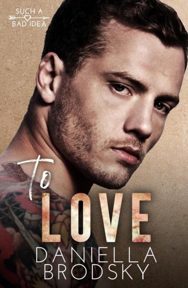 To Love: A Fake Relationship Romance: 1 (Such a Bad Idea)