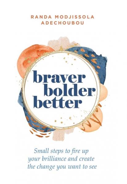 Braver Bolder Better