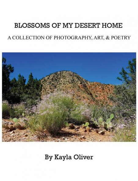 Blossoms of My Desert Home: A collection of photography art & poetry