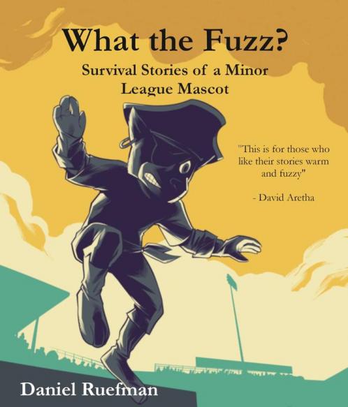 What the Fuzz? Survival Stories of a Minor League Mascot