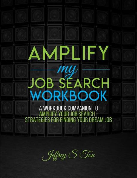 Amplify My Job Search: The Companion Workbook to Amplify Your Job Search