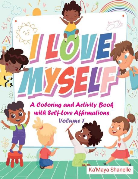 I Love Myself: A Coloring and Activity Book with Self-Love Affirmations Volume