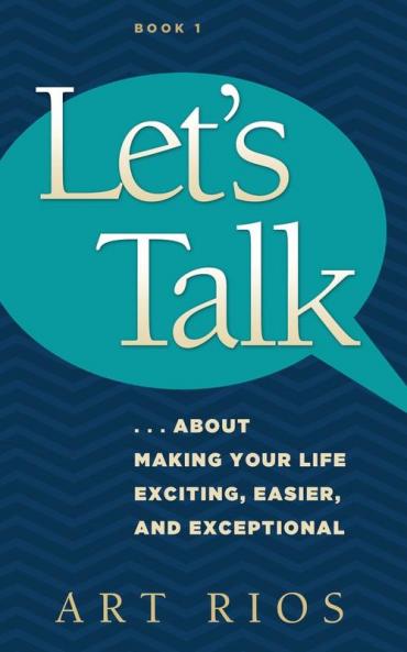 Let's Talk...about Making Your Life Exciting Easier and Exceptional