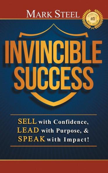 Invincible Success: Sell with Confidence Lead with Purpose & Speak with Impact!