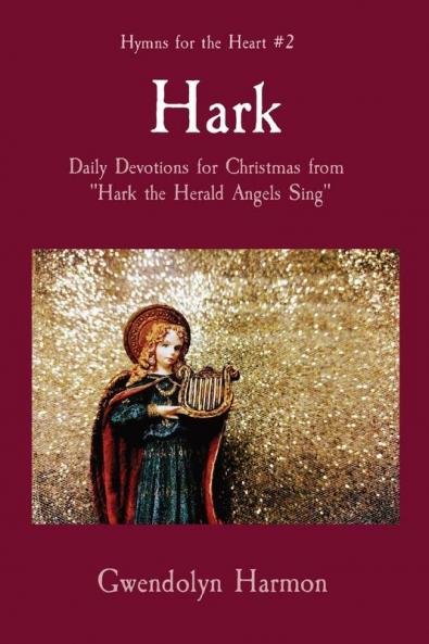 Hark: Daily Devotions for Christmas from Hark the Herald Angels Sing: 2 (Hymns for the Heart)