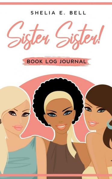Sister Sister! Book Log Journal