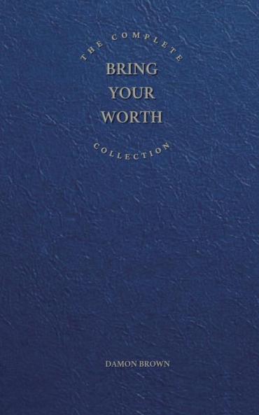 The Complete Bring Your Worth Collection