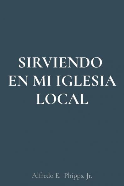 SIRVIENDO  EN MI IGLESIA LOCAL