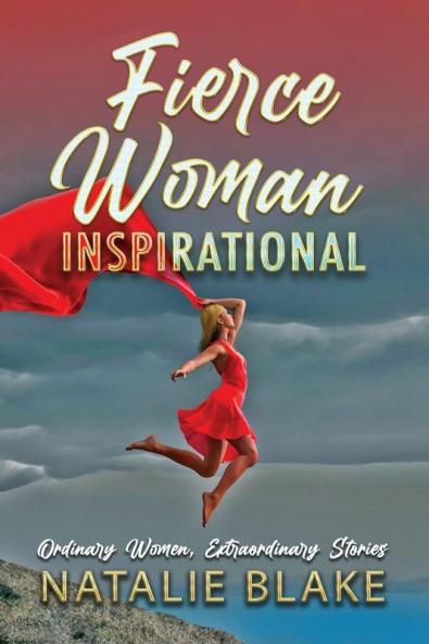 Fierce Woman Inspirational: Ordinary Women Extraordinary Stories