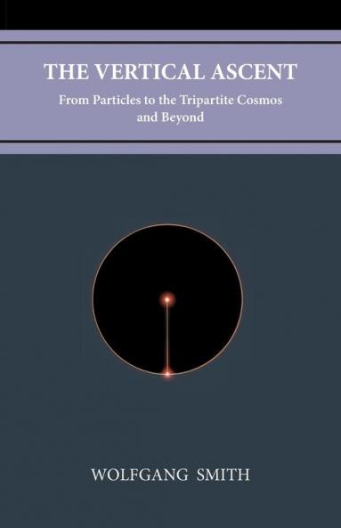The Vertical Ascent: From Particles to the Tripartite Cosmos and Beyond