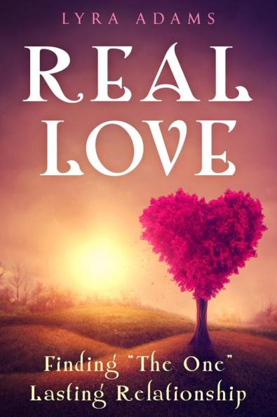Real Love: Finding The One Lasting Relationship