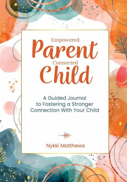 Empowered Parent Connected Child