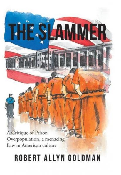 The Slammer: A Critique of Prison Overpopulation a menacing flaw in American culture