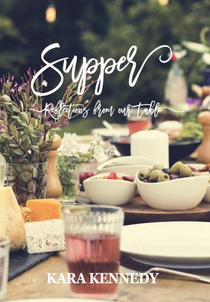 Supper: Reflections From Our Table