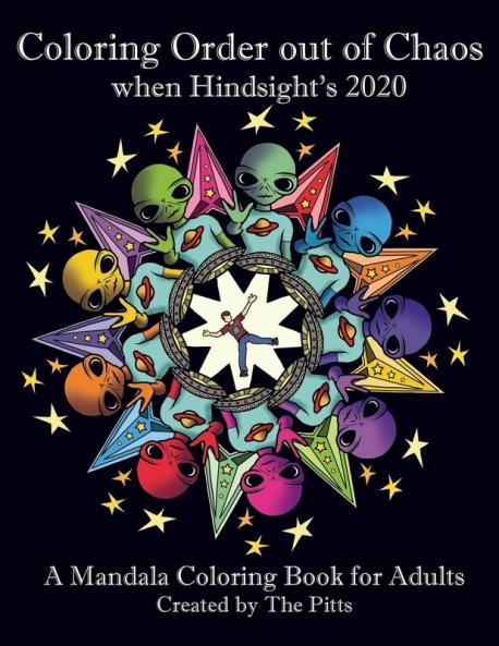 Coloring Order out of Chaos when Hindsight's 2020: A Mandala Coloring Book for Adults