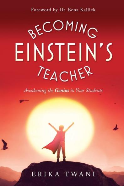Becoming Einstein's Teacher: Awakening the Genius in Your Students