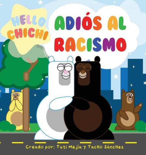 Adiós Al Racismo: Hello Chichi (Spanish Edition)