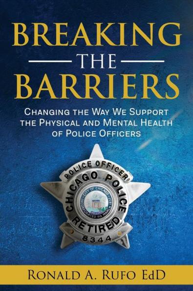 Breaking the Barriers: Changing the Way We Support the Physical and Mental Health of Police Officers