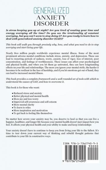 Generalized Anxiety Disorder: The Universal Formula for Healing Anxiety Building Your Self-Esteem and Self-Confidence and Achieving Superior Mental Wellness