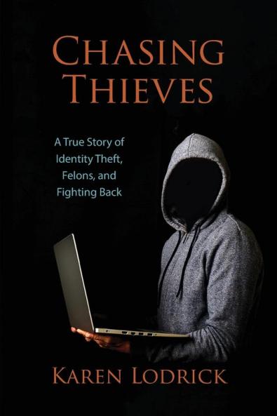 Chasing Thieves: A True Story of Identity Theft Felons and Fighting Back
