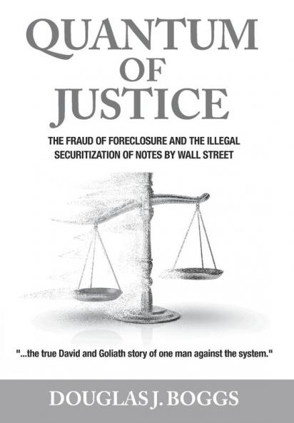 Quantum of Justice: The Fraud of Foreclosure and the Illegal Securitization of Notes By Wall Street