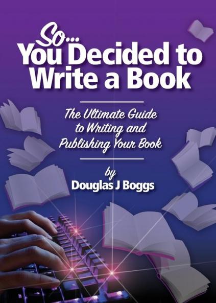 So You Decided To Write A Book