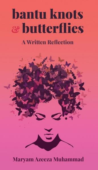 Bantu Knots & Butterflies: A Written Reflection