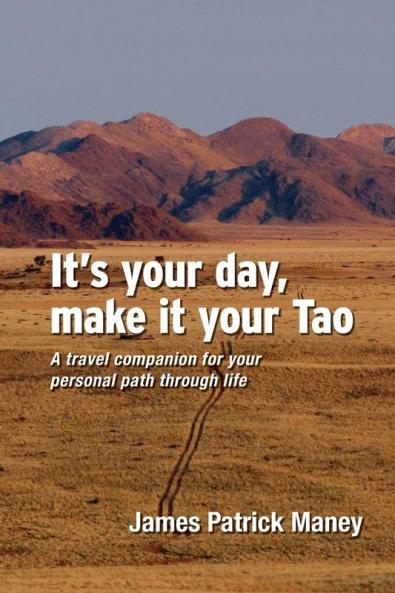 It's your day make it your Tao: A travel companion for your personal path through life