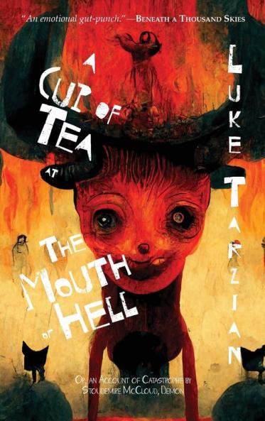 A Cup of Tea at the Mouth of Hell (Or an Account of Catastrophe by Stoudemire McCloud Demon)