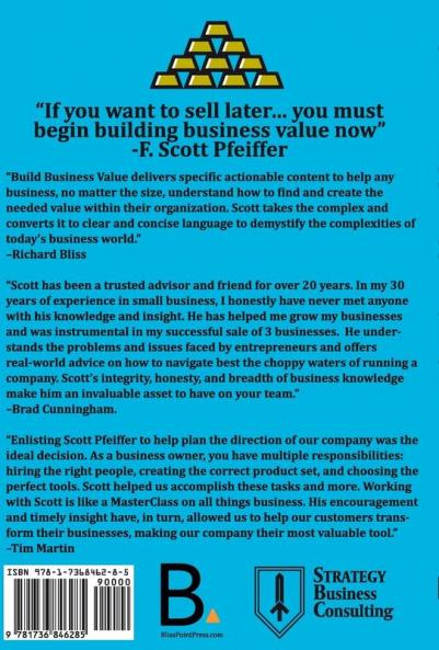 Build Business Value: Take Action Now Increase the Value of your Business Get the Most when you Sell