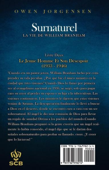 Livre Deux - Surnaturelle: Le Jeune Homme Et Son Désespoir (1933 - 1946): 2 (Surnaturelle: La Vie de William Branham)