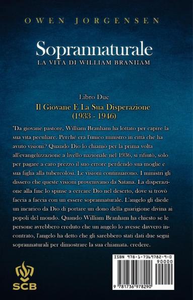 Libro Due - Soprannaturale: Il Giovane E La Sua Disperazione (1933 - 1946): 2 (Soprannaturale: La Vita Di William Branham)