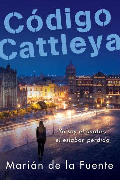 Código Cattleya: Yo Soy El Avatar, El Eslabón Perdido (Spanish Edition)