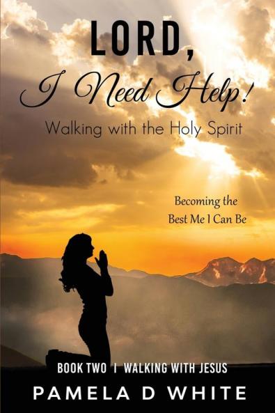 Lord I Need Help!: Walking with the Holy Spirit (Walking with Jesus)