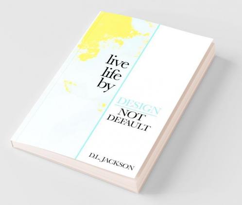 Live life by Design not Default