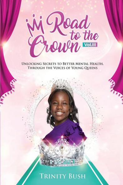 Road To The Crown Vol.III - Unlocking Secrets to Better Mental Health Through the Voices of Young Queens