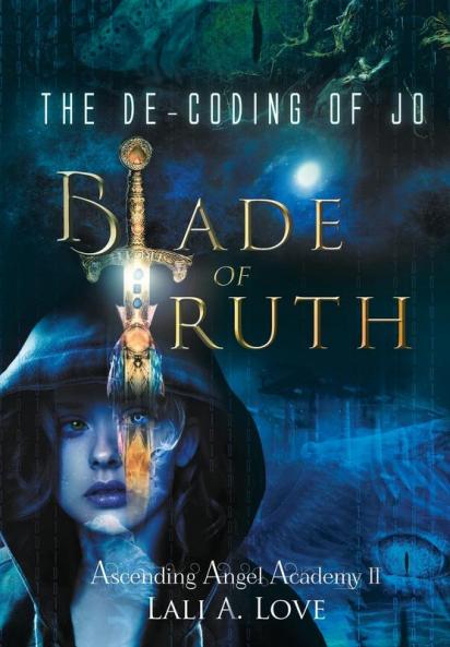 The De-Coding of Jo: Blade of Truth: II (Ascending Angel Academy)