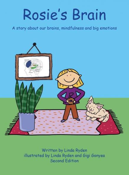 Rosie's Brain: A Story about our Brains Mindfulness and Big Emotions