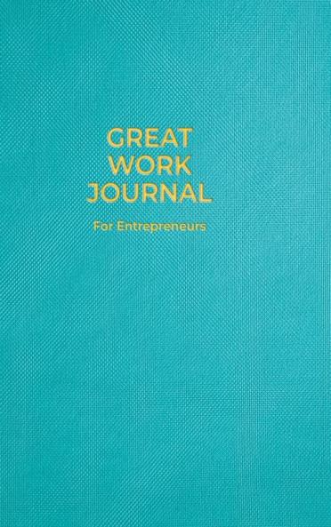 Great Work Journal For Entrepreneurs