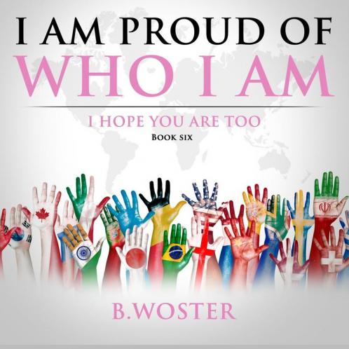 I Am Proud of Who I Am: I hope you are too (Book Six): 6
