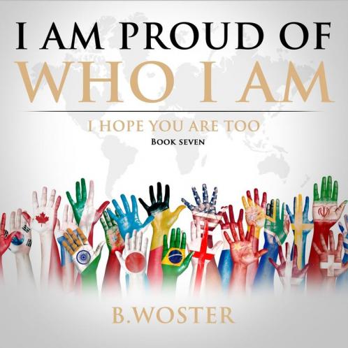 I Am Proud of Who I Am: I hope you are too (Book Seven): 7