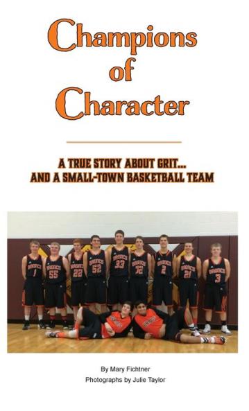 Champions of Character A True Story About Grit...and a Small Town Basketball Team
